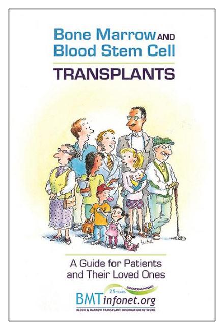 Bone Marrow and Blood Stem Cell Transplants: A Guide for Patients and Their Loved Ones